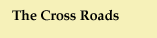 The Cross Roads